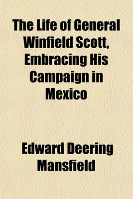 Book cover for The Life of General Winfield Scott, Embracing His Campaign in Mexico