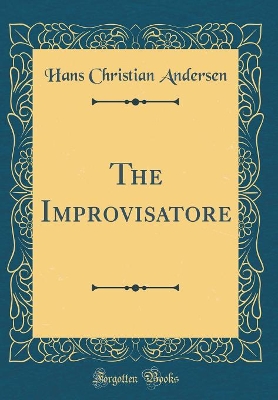 Book cover for The Improvisatore (Classic Reprint)