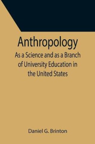 Cover of Anthropology; As a Science and as a Branch of University Education in the United States