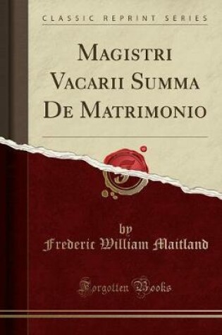 Cover of Magistri Vacarii Summa de Matrimonio (Classic Reprint)
