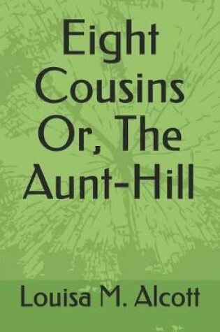 Cover of Eight Cousins Or, the Aunt-Hill