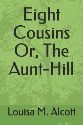 Book cover for Eight Cousins Or, the Aunt-Hill