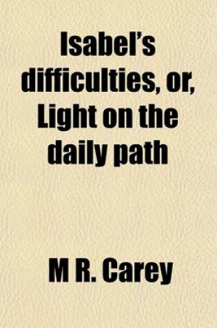 Cover of Isabel's Difficulties, Or, Light on the Daily Path
