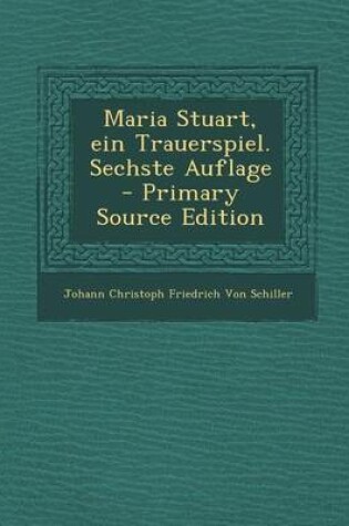 Cover of Maria Stuart, Ein Trauerspiel. Sechste Auflage