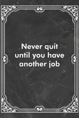 Book cover for Never quit until you have another job