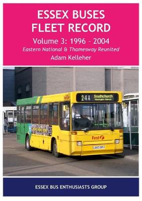 Book cover for Essex Buses Fleet Record Volume 3, 1996 - 2004