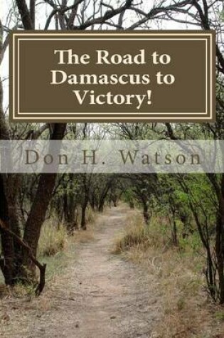 Cover of The Road to Damascus to Victory!
