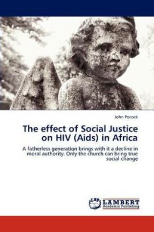 Cover of The effect of Social Justice on HIV (Aids) in Africa