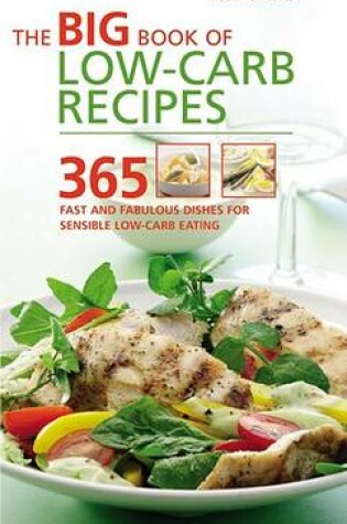 Cover of Big Book of Low-Carb Recipes 365 Fast and Fabulous Dishes for Sensible Low-Carb Eating
