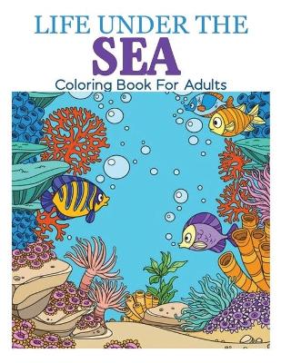 Book cover for Life Under the Sea Coloring Book for Adults