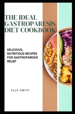 Cover of The Ideal Gastroparesis Diet Cookbook