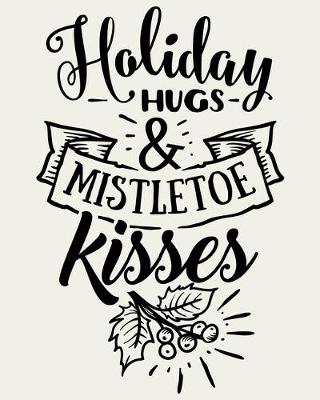 Book cover for Holiday Hugs and Mistletoe Kisses