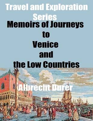 Book cover for Travel and Exploration Series: Memoirs of Journeys to Venice and the Low Countries