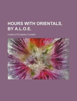 Book cover for Hours with Orientals, by A.L.O.E.