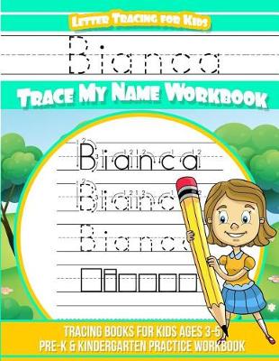 Book cover for Bianca Letter Tracing for Kids Trace my Name Workbook
