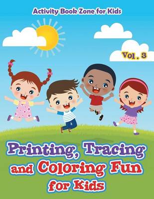 Book cover for Printing, Tracing and Coloring Fun for Kids - Vol. 3