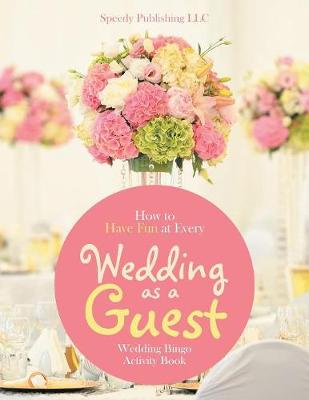 Book cover for How to Have Fun at Every Wedding as a Guest