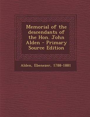 Book cover for Memorial of the Descendants of the Hon. John Alden - Primary Source Edition