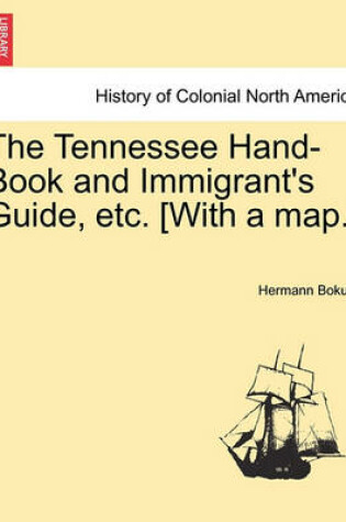 Cover of The Tennessee Hand-Book and Immigrant's Guide, Etc. [With a Map.]