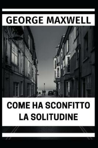 Cover of Come Ha Sconfitto La Solitudine