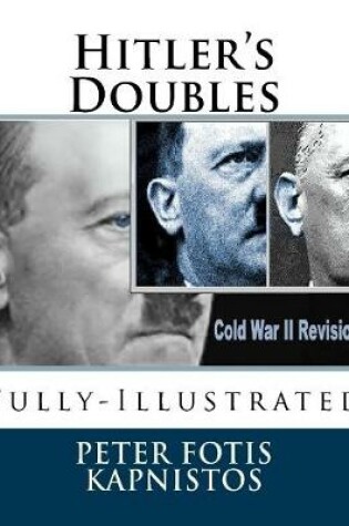 Cover of Hitler's Doubles: Fully-Illustrated