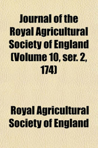 Cover of Journal of the Royal Agricultural Society of England (Volume 10, Ser. 2, 174)