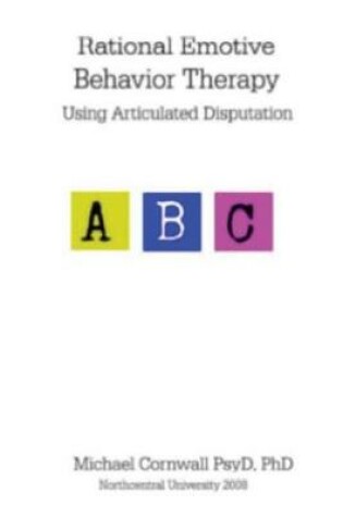 Cover of Rational Emotive Behavior Therapy Using Articulated Disputation