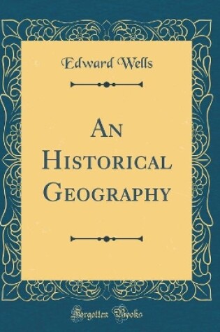 Cover of An Historical Geography (Classic Reprint)