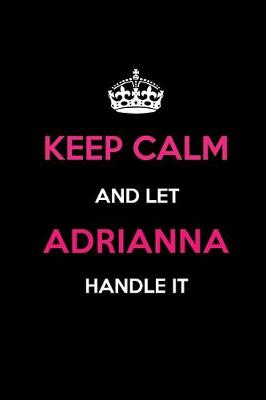 Book cover for Keep Calm and Let Adrianna Handle It