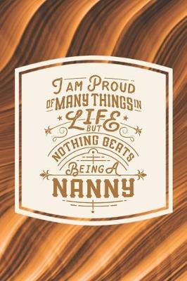 Book cover for I Am Proud Of Many Things In Life But Nothing Beats Being A Nanny