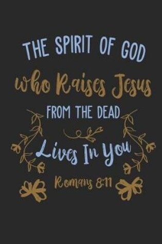 Cover of The Spirit of God Who Raises Jesus From The Dead Lives In You Romans 8