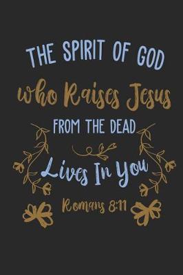 Book cover for The Spirit of God Who Raises Jesus From The Dead Lives In You Romans 8