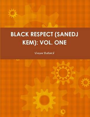 Book cover for Black Respect (Sanedj Kem): Vol. One