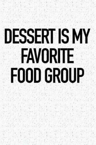 Cover of Dessert Is My Favorite Food Group