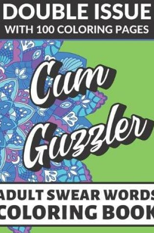 Cover of Cum Guzzler Adult Swear Coloring Book