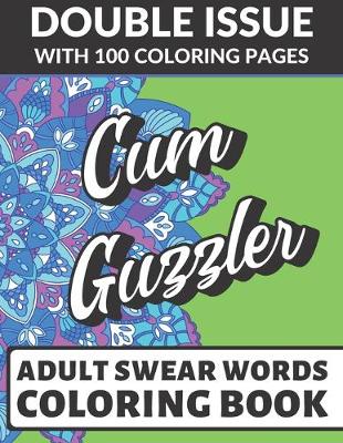 Book cover for Cum Guzzler Adult Swear Coloring Book