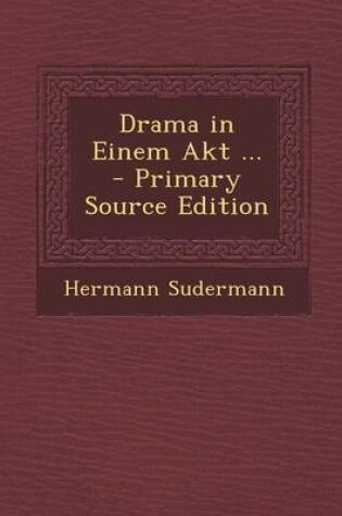 Cover of Drama in Einem Akt ... - Primary Source Edition