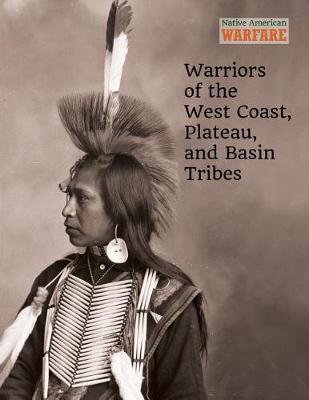 Cover of Warriors of the West Coast, Plateau, and Basin Tribes