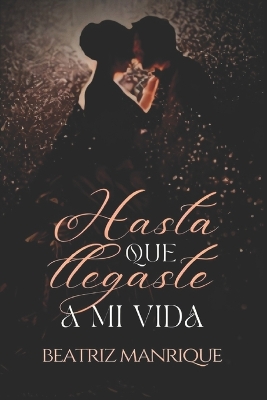 Book cover for Hasta que llegaste a mi vida