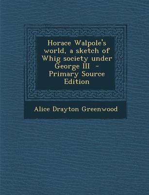 Book cover for Horace Walpole's World, a Sketch of Whig Society Under George III