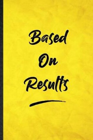 Cover of Based On Results