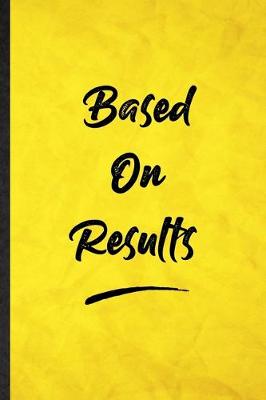 Book cover for Based On Results