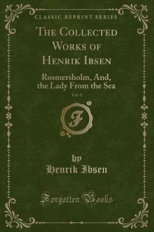 Cover of The Collected Works of Henrik Ibsen, Vol. 9