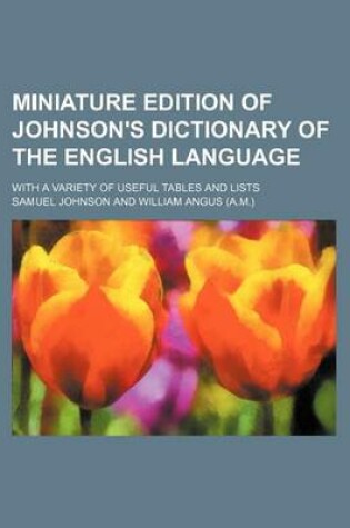 Cover of Miniature Edition of Johnson's Dictionary of the English Language; With a Variety of Useful Tables and Lists