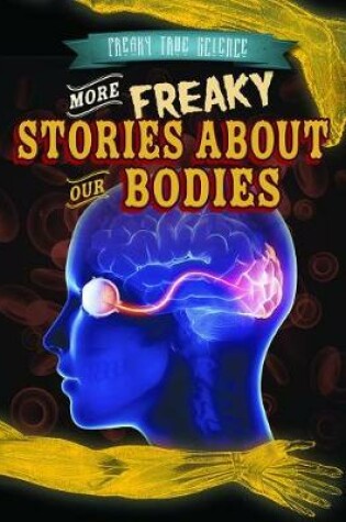 Cover of More Freaky Stories about Our Bodies