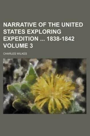 Cover of Narrative of the United States Exploring Expedition 1838-1842 Volume 3