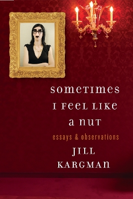 Book cover for Sometimes I Feel Like a Nut