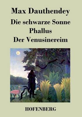 Book cover for Die schwarze Sonne / Phallus / Der Venusinereim