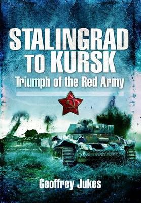 Book cover for Stalingrad to Kursk: Triumph of the Red Army