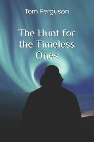 Cover of The Hunt for the Timeless Ones